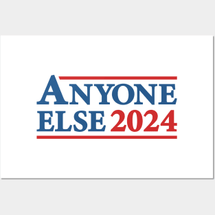 Anyone Else - 2024 Presidential Election Campaign Humor Posters and Art